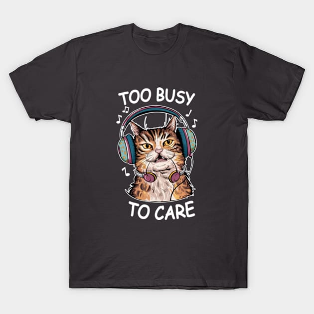 Too Busy to Care Antisocial Cat T-Shirt by hippohost